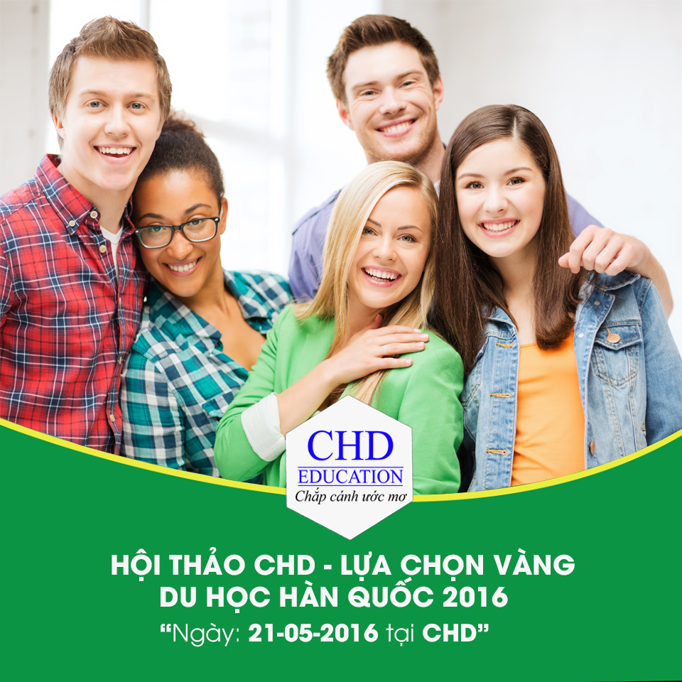 Hội Thảo Du Học Hàn Quốc Tháng 05/2016 Tại CHD